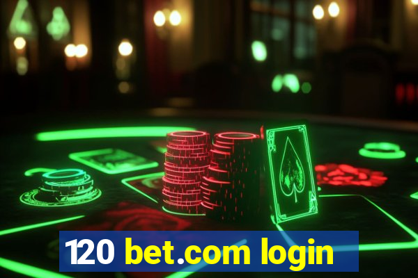 120 bet.com login